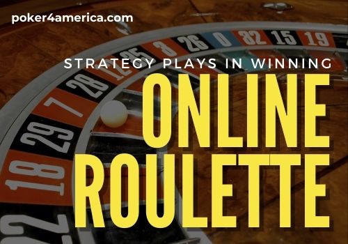 Strategy Plays in Winning Online Roulette